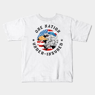 One Nation Under Insured - Pro Universal Healthcare Kids T-Shirt